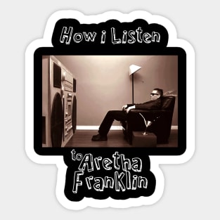 how i listen aretha f Sticker